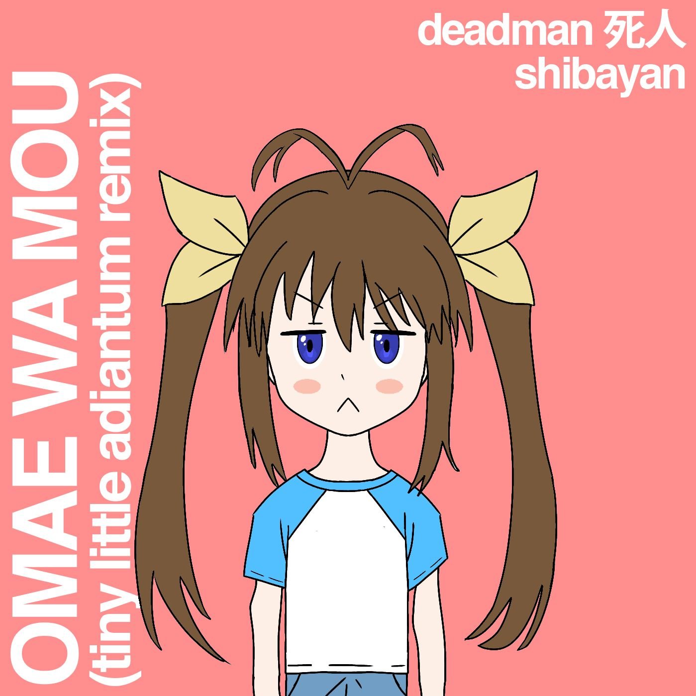 Omae Wa Mou (Tiny Little Adiantum Remix) — deadman 死人 | Last.fm