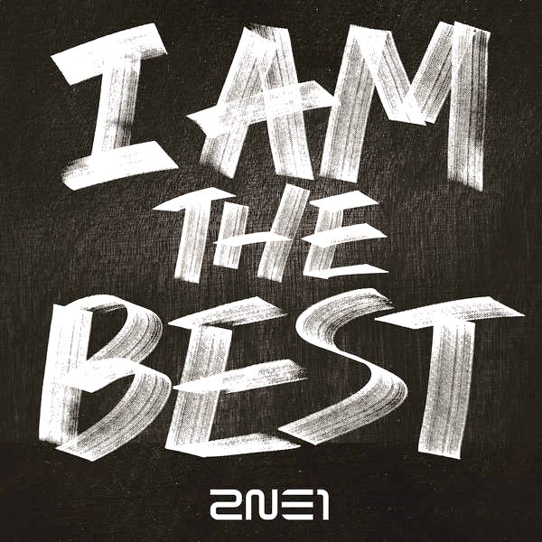 I AM THE BEST — 2NE1 | Last.Fm