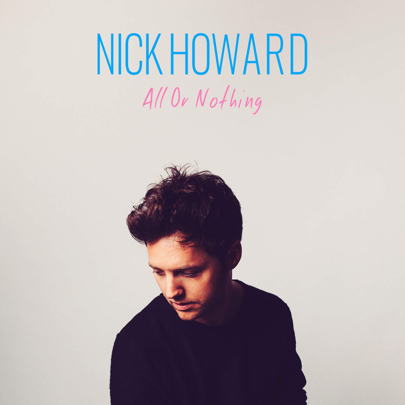 Nick world. Nick Howard. Nick Hovard. All or nothing.