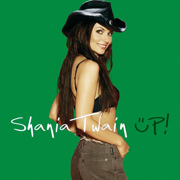 Up! (Green Disc) — Shania Twain | Last.fm