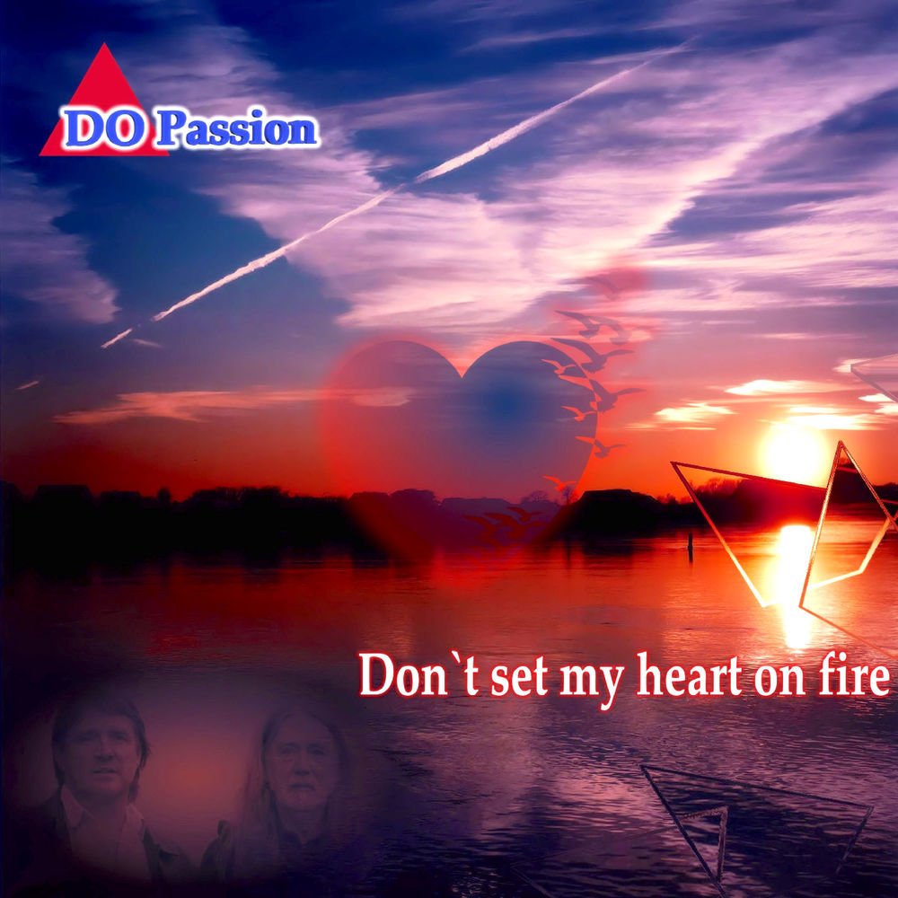 Слушай бесплатно DO Passion – Don&apos;t <b>Set</b> My <b>Heart</b> <b>on</b> <b>Fire</b> - Single (Don...