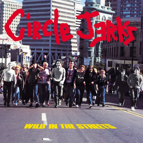 Wild in the Streets — Circle Jerks Last.fm
