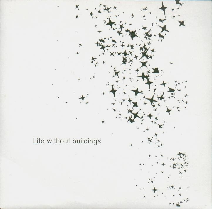 Life without spring. Life without buildings. Life without buildings Band. The Leanover Life without buildings текст. Sue Tompkins Life without buildings.