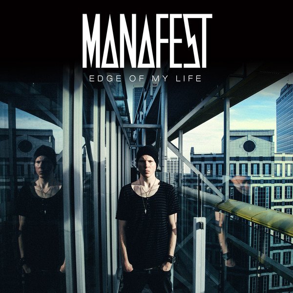 Edge Of My Life — Manafest | Last.fm