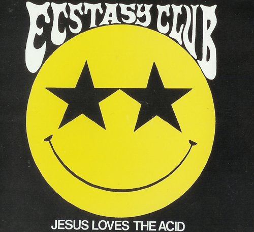 Jesus Loves the Acid — Ecstasy Club | Last.fm