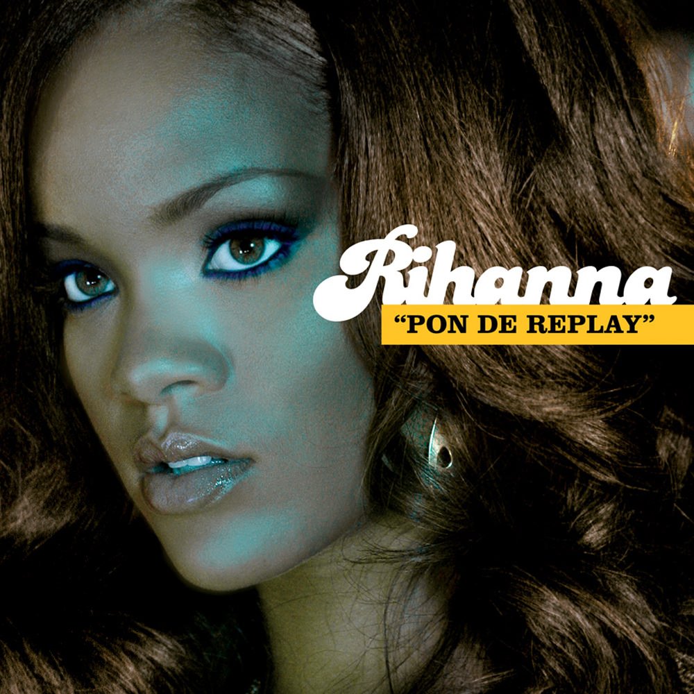 Pon de Replay (Radio Edit) — Rihanna | Last.fm