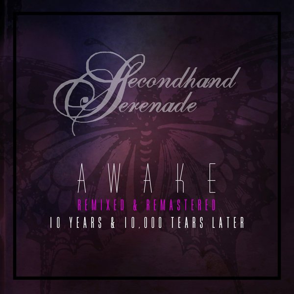 Awake Remixed Remastered 10 Years 10 000 Tears Later Secondhand Serenade Last Fm