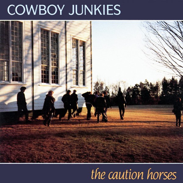The Caution Horses — Cowboy Junkies 