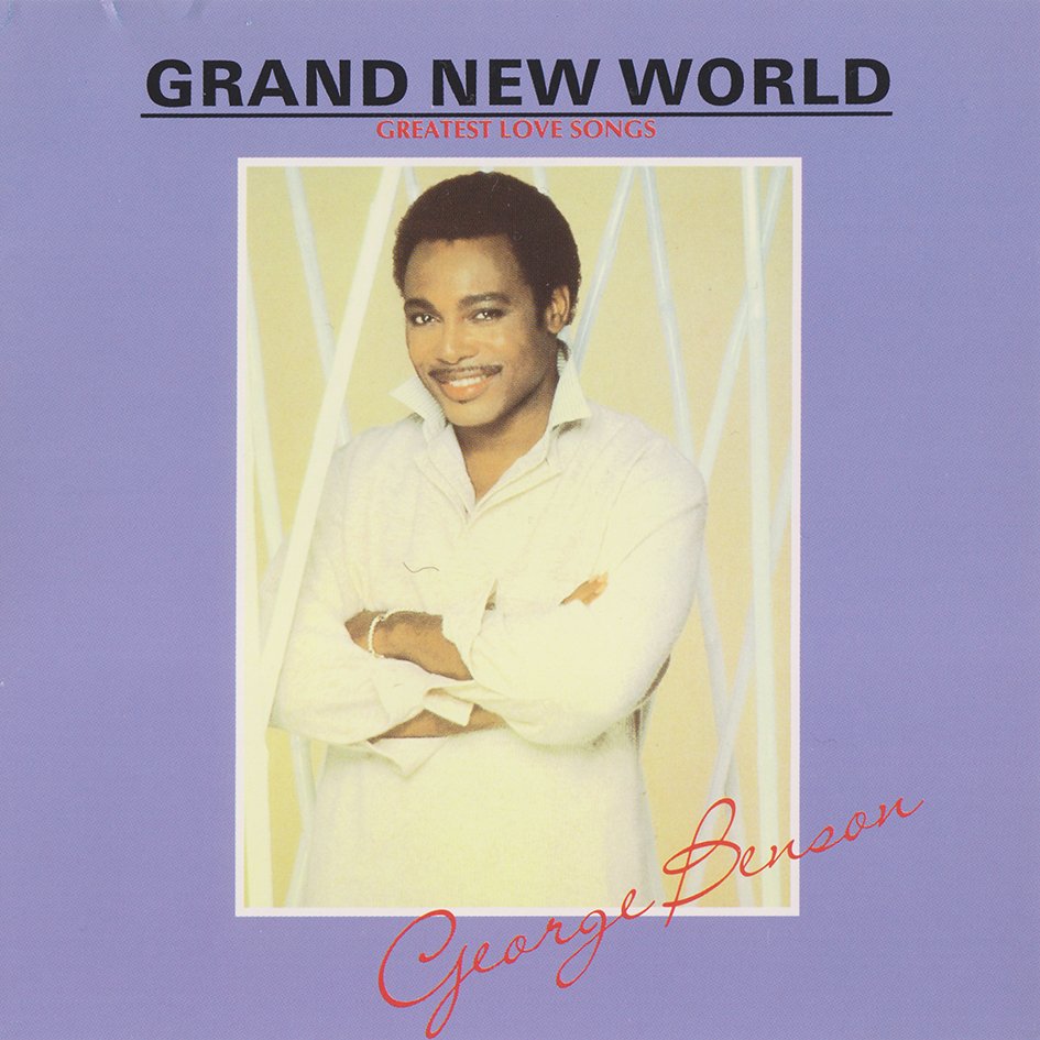 Grand New World - Greatest Love Songs by George Benson
