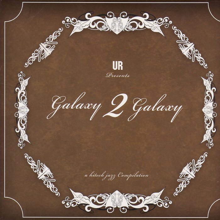 UR presents Galaxy 2 Galaxy: A Hi-Tech Jazz Compilation — Galaxy 2 ...