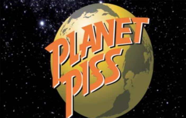 The planet piss house The planet piss house