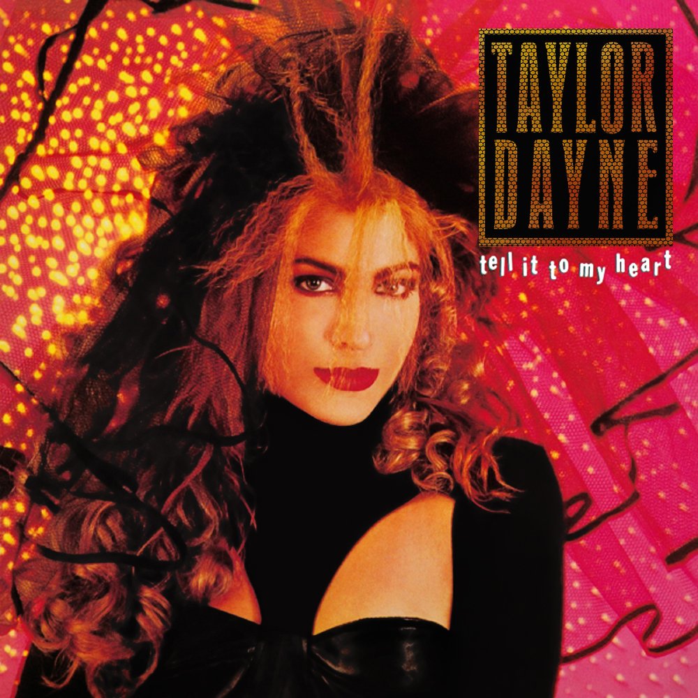 Tell It to My Heart — Taylor Dayne | Last.fm