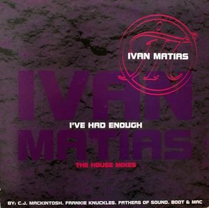 I've Had Enough (The House Mixes) — Ivan Matias | Last.fm