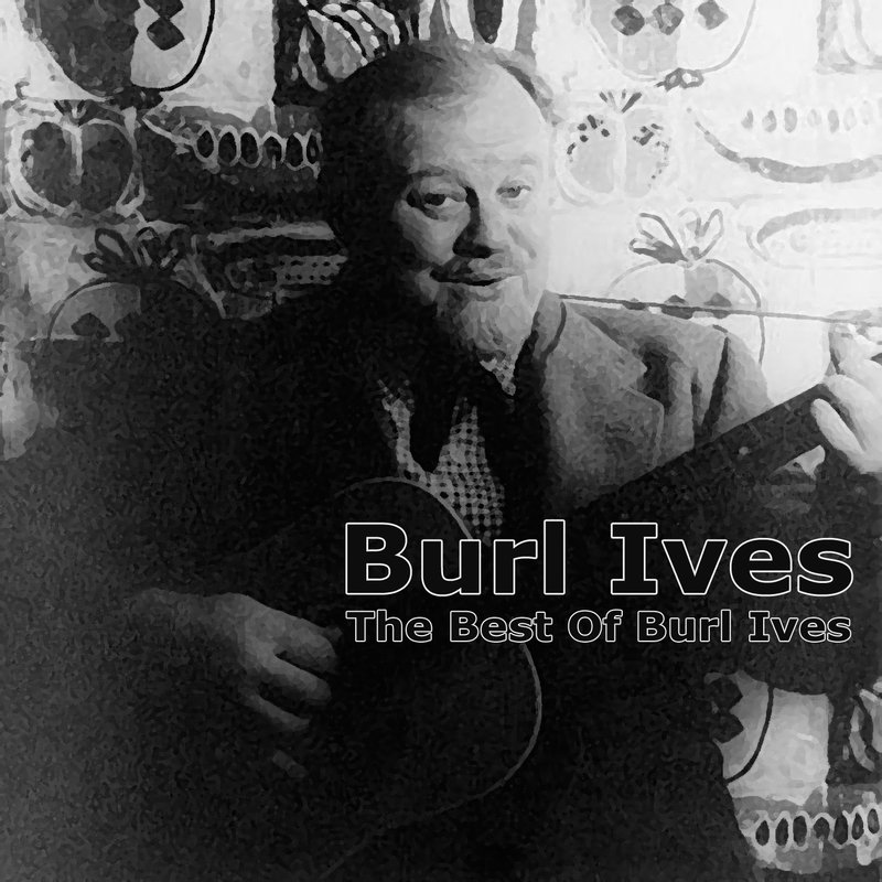 The Best of Burl Ives — Burl Ives Last.fm