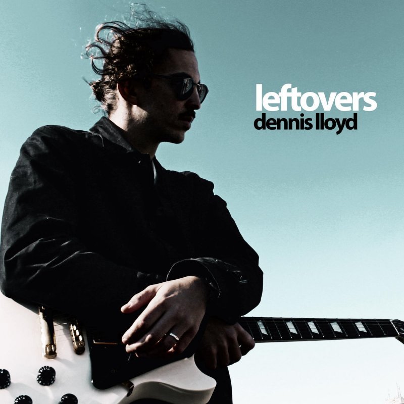 Leftovers — Dennis Lloyd | Last.fm