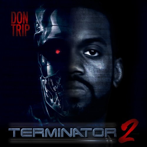 Terminator 2 — Don Trip | Last.fm