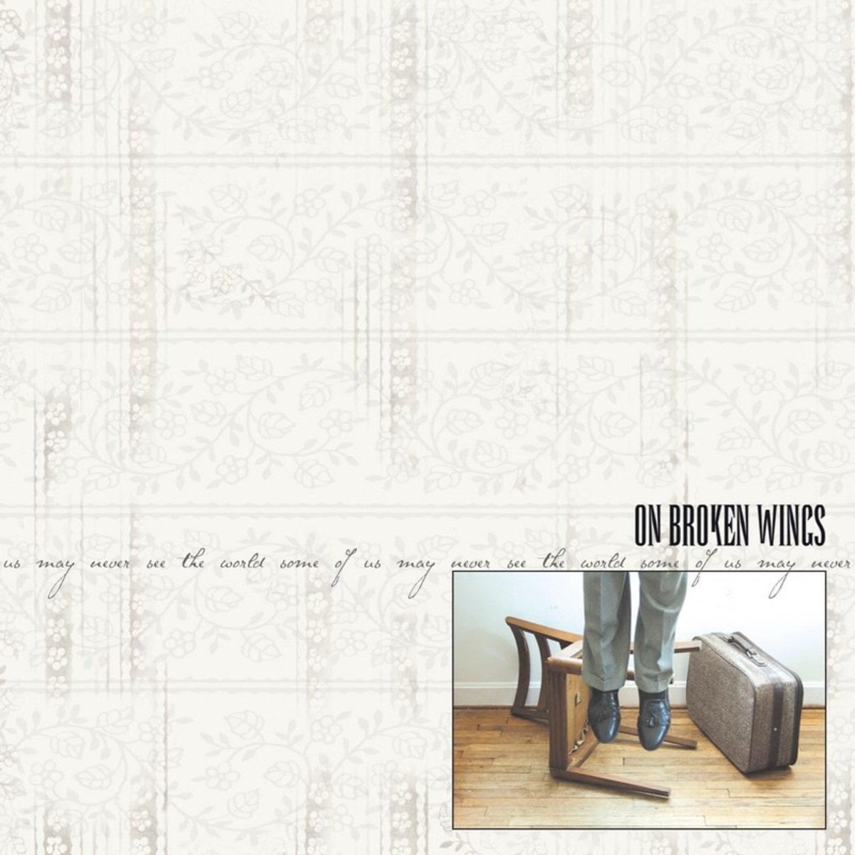 Some Of Us May Never See The World On Broken Wings Last Fm