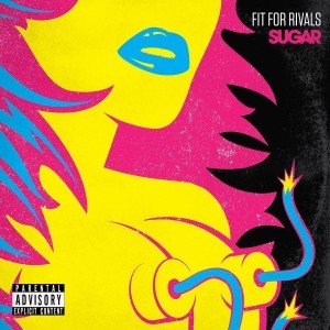 Sugar — Fit For Rivals | Last.fm