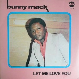 Let Me Love You — Bunny Mack | Last.fm