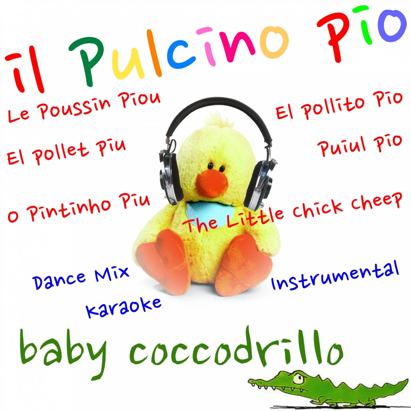 Il Pulcino Pio (O Pintinho Piu, The Little Chick Cheep, El pollet piu,  Puiul pio) — Baby Coccodrillo | Last.fm