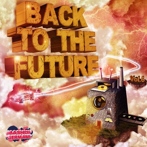 Mashup-Germany, Volume 6: Back To The Future — Mashup-Germany | Last.fm