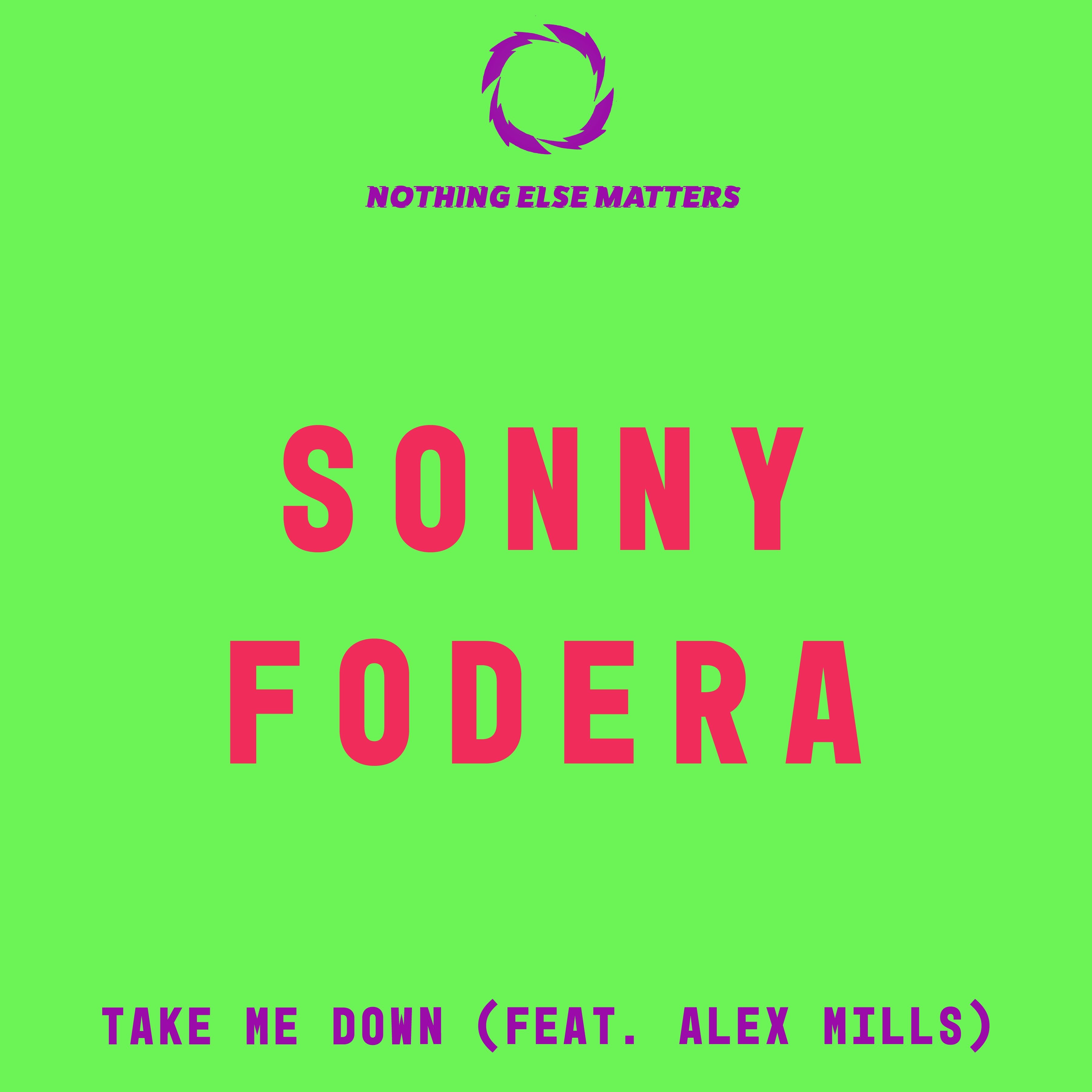 Don t take me down. Sonny Fodera. Take me down Love обложка. Sonny Fodera Shadow (ft. Morgan). Alex Mills.