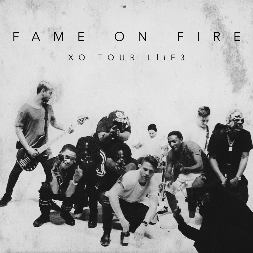 Xo Tour Llif3 — Fame On Fire | Last.fm