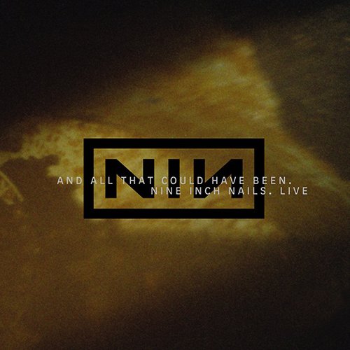 And All That Could Have Been — Nine Inch Nails And All That Could Have Been — Nine Inch Nails