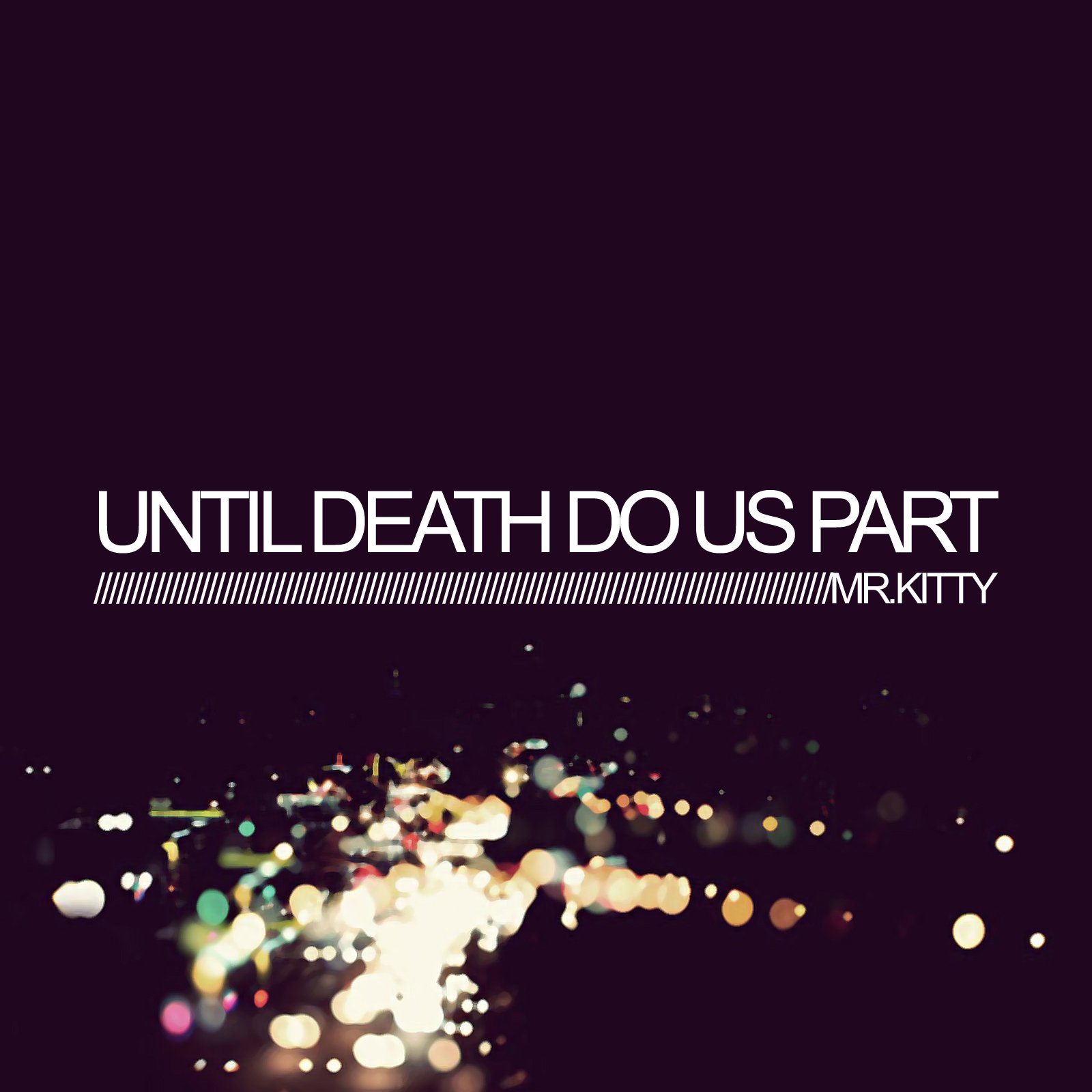 Until Death Do Us Part — Mr.Kitty | Last.fm