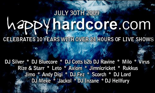 HappyHardcore.com radio celebrates 10 years! at DIGITALLY IMPORTED &  Happyhardcore.com Radio (Various Locations) on 30 Jul 2009 | Last.fm