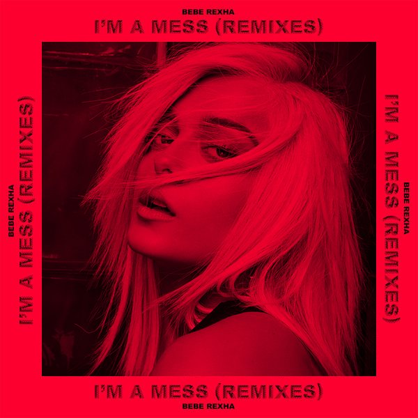 Би би рекса im a mess. Bebe rexha i am a mess. I'm a mess исполнитель bebe rexha. Bebe rexha i m. Im bebe rexha.