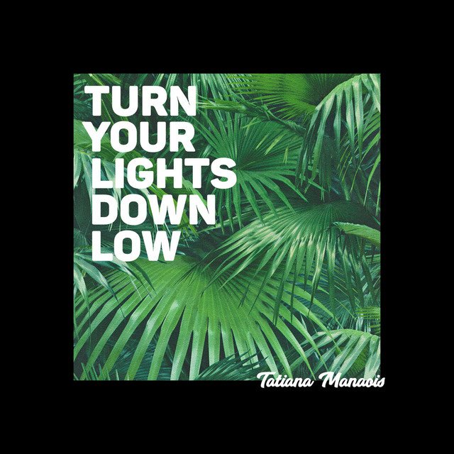 Turn Your Lights Down Low — Tatiana Manaois | Last.fm