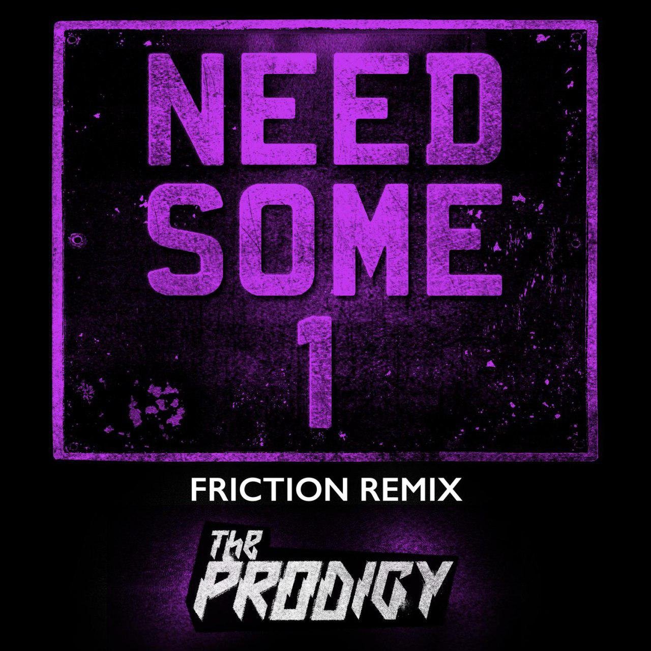 You need some kind. Prodigy need some. Need some1 the Prodigy. Need some 1. Продиджи ремикс.