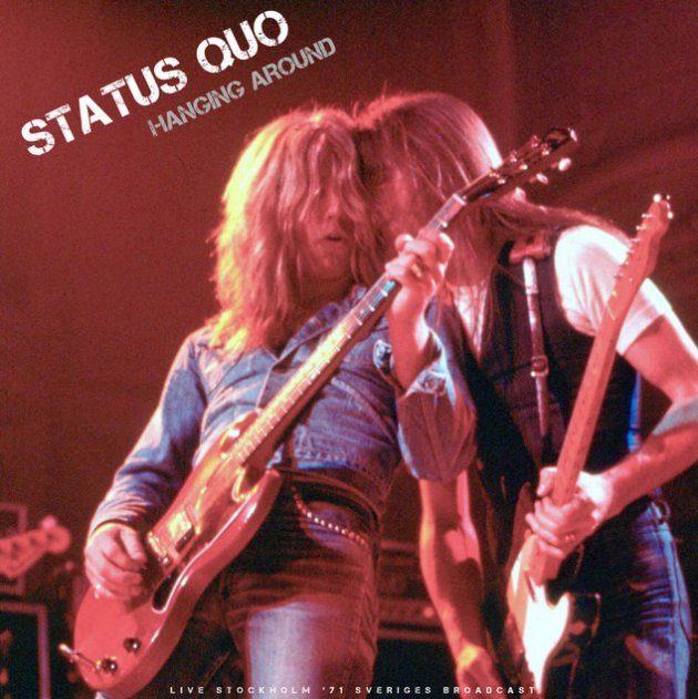 Hanging Around (Live 1971) — Status Quo | Last.fm