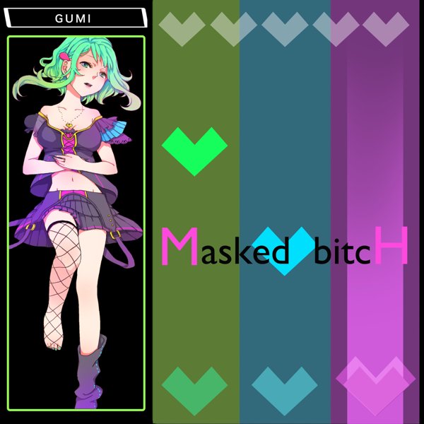 Masked bitcH (feat. GUMI) - Single — ギガP | Last.fm