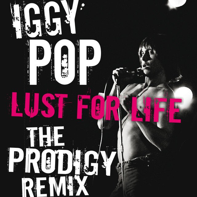 Iggy Pop Lust For Life The Prodigy Remix