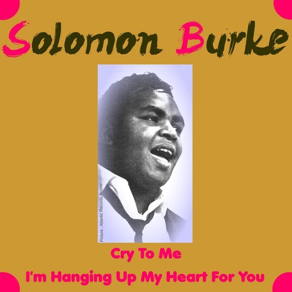 Cry to Me — Solomon Burke | Last.fm