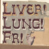 Liver! Lung! Fr! Album Cover