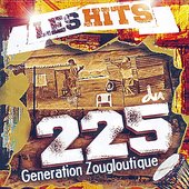 Les Hits du 225 : Génération Zougloutique