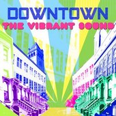 The Vibrant Sound - Downtown