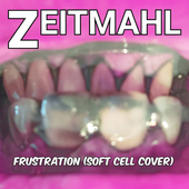 Zeitmahl - Frustration (Soft Cell cover)youtube.png