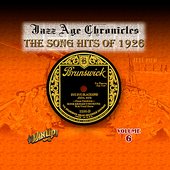 Jazz Age Chronicles Vol. 6: The Song Hits of 1926