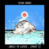 Zmell Ye Later... (Part 1)