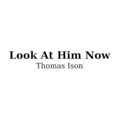 Look At Him Now