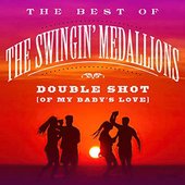 Double Shot (Of My Baby's Love): The Best Of The Swingin' Medallions