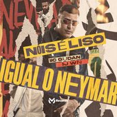 Nóis é Liso Igual o Neymar