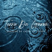 Terra Da Garoa - Barulho De Chuva Na Cidade