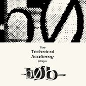 The Technical Academy plays -b0b-