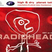 Radiohead — High & Dry / Planet Telex