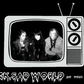 sick sad world